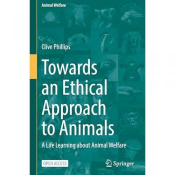 Towards an Ethical Approach to Animals: A Life Learning about Animal Welfare (Animal Welfare, 26, Band 26)