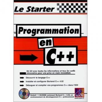 PROGRAMMATION EN C++. Avec CD-Rom (Le Starter)