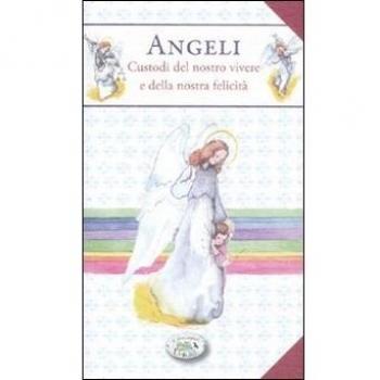 Angeli. Custodi del nostro vivere e della nostra felicità