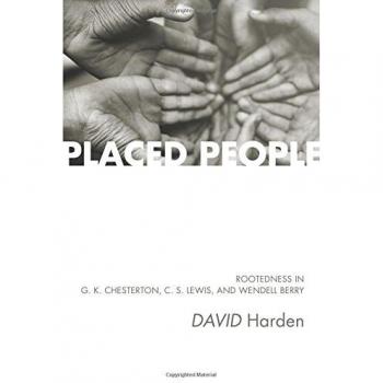 Placed People: Rootedness in G. K. Chesterton, C. S. Lewis, and Wendell Berry