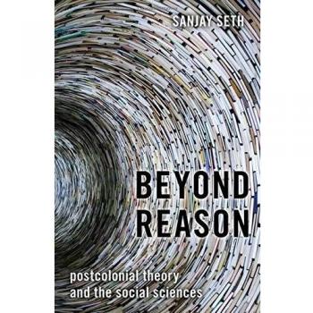 Beyond Reason : Postcolonial Theory and the Social Sciences