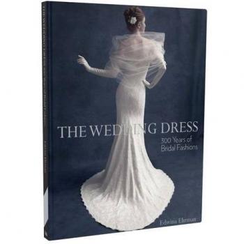 The Wedding Dress: 300 Years of Bridal Fashion