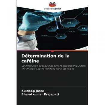 Détermination de la caféine: Détermination de la caféine dans le café disponible dans le commerce par la méthode spectroscopique