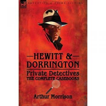 Hewitt & Dorrington Private Detectives: the Complete Casebooks