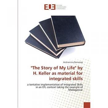 The Story of My Life by H. Keller as material for integrated skills: a tentative implementation of Integrated Skills in an EFL context taking the example of Madagascar