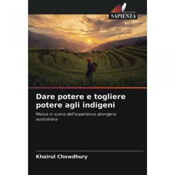 Dare potere e togliere potere agli indigeni: Messa in scena dell'esperienza aborigena australiana