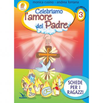 Progetto Emmaus. Catecumenato. Celebriamo l'amore del Padre. Schede per i ragazzi