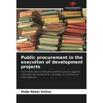Public procurement in the execution of development projects: From evaluation of the procurement process against international standards to a strategy for continuous improvement