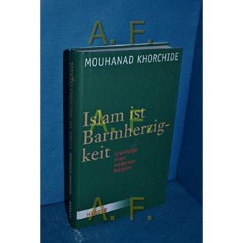 Mouhanad Khorchide Islam Ist Barmherzigkeit: Grundzüge Einer Modernen Religion