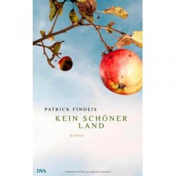 Patrick Findeis Kein Schöner Land: Roman