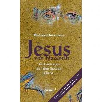 Michael Hesemann Jesus Von Nazareth: Archäologen Auf Den Spuren Des Erlösers
