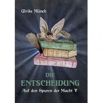 Ulrike Münch Auf Den Spuren Der Macht V: Die Entscheidung
