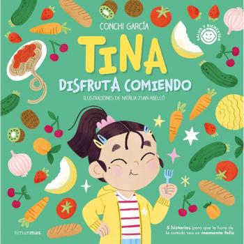 Tina disfruta comiendo: 5 historias para que la hora de la comida sea un momento feliz.