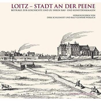 Loitz – Stadt an der Peene: Beiträge zur Geschichte und zu ihren Bau