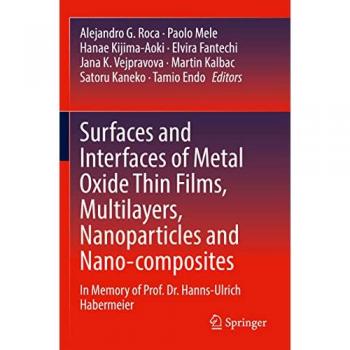 Surfaces and Interfaces of Metal Oxide Thin Films, Multilayers, Nanoparticles and Nano-composites