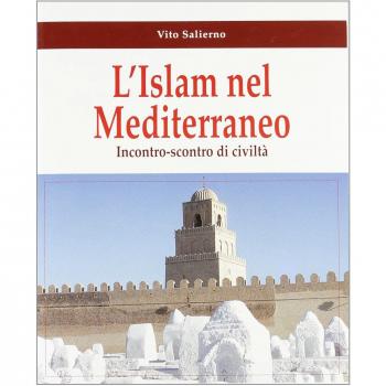 L' Islam e il Mediterraneo. Incontro-scontro di civiltà