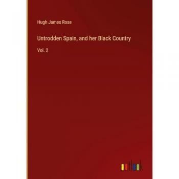Untrodden Spain, and her Black Country: Vol. 2