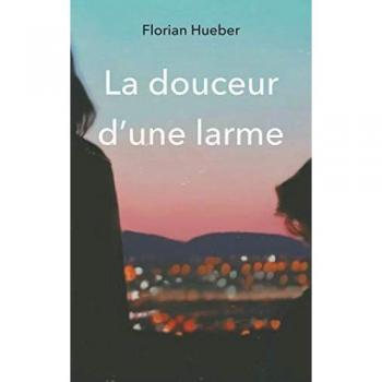 Hueber, Florian: La douceur d'une larme