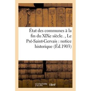 État des communes à la fin du XIXe siècle. , Le Pré-Saint-Gervais : notice historique (Éd.1903)