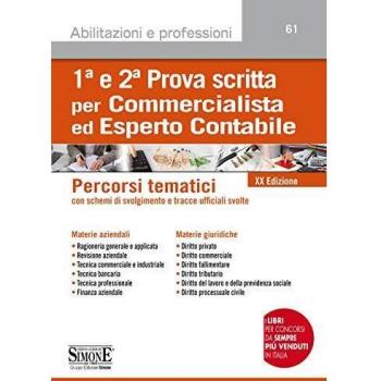 1ª e 2ª prova scritta per commercialista ed esperto contabile. Percorsi tematici con schemi di svolgimento e tracce ufficiali svolte