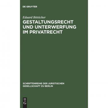 Gestaltungsrecht und Unterwerfung im Privatrecht (Schriftenreihe der Juristischen Gesellschaft zu Berlin, 17, Band 17)