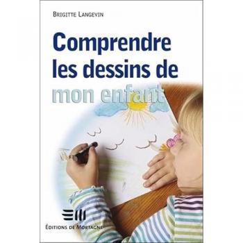 Brigitte Langevin Comprendre Les Dessins De Mon Enfant