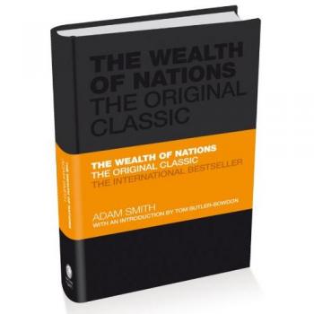 The Wealth of Nations: The Economics Classic: A Selected Edition for the Contemporary Reader