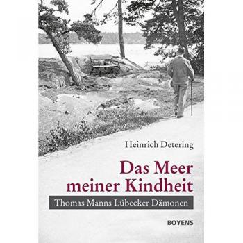 Das Meer meiner Kindheit: Thomas Manns Lübecker Dämonen