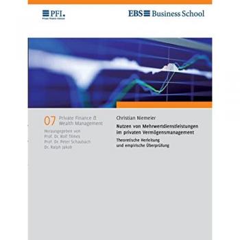 Nutzen von Mehrwertdienstleistungen im privaten Vermögensmanagement: Theoretische Herleitung und empirische Überprüfung (Private Finance & Wealth Management)