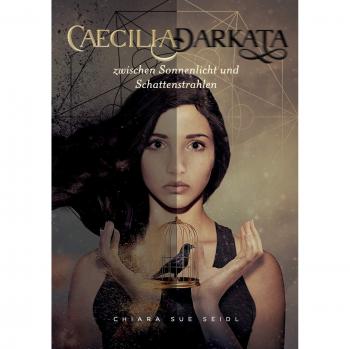 Seidl, Chiara Sue Caecilia Darkata: Zwischen Sonnenlicht Und Schattenstrahlen