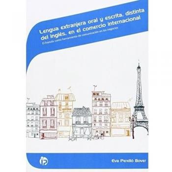 Lengua extranjera oral y escrita, distinta del inglés, en el comercio internacional. El francés como herramienta de comunicación en los negocios