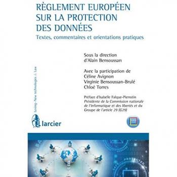 Règlement européen sur la protection des données : textes, commentaires et orientations pratiques  collectif Larcier