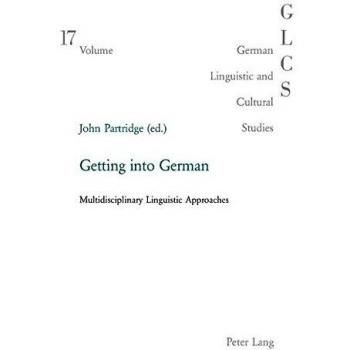 Getting into German: Multidisciplinary Linguistic Approaches (German Linguistic and Cultural Studies)