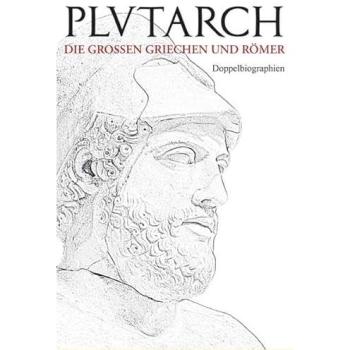 Die großen Griechen und Römer I: Doppelbiographien