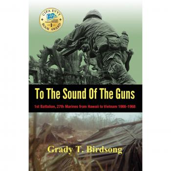 To The Sound Of The Guns: 1st Battalion, 27th Marines from Hawaii to Vietnam 1966-1968