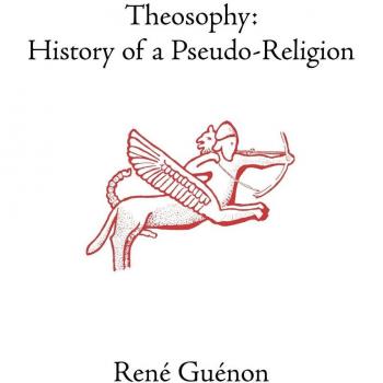 Theosophy: History of a Pseudo-Religion