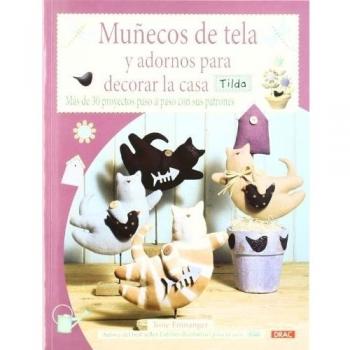 Muñecos de tela y adornos para decorar la casa tilda: Más de 30 proyectos paso a paso con sus patrones (Tapa blanda).