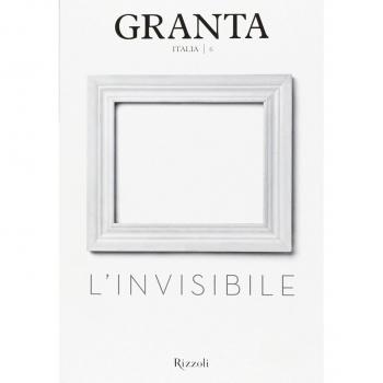 Granta Italia. L'invisibile