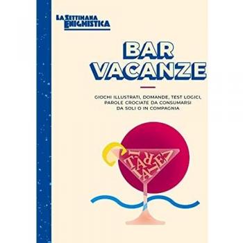 Bar vacanze. Giochi illustrati, domande, test logici, parole crociate da consumarsi da soli o in compagnia