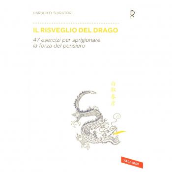 Il risveglio del drago. 47 esercizi per sprigionare la forza del ...