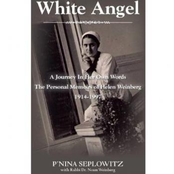 White Angel: A Journey in Her Own Words the Personal Memoirs of Helen Weinberg 1914-1997