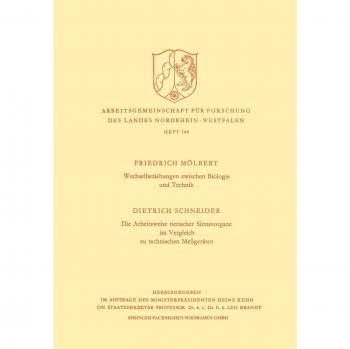 Wechselbeziehungen zwischen Biologie und Technik. Die Arbeitsweise tierischer Sinnesorgane im Vergleich zu technischen Meßgeräten (Arbeitsgemeinschaft ... Landes Nordrhein-Westfalen, 169, Band 169)