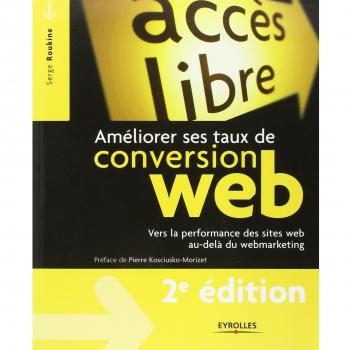Serge Roukine Améliorer Ses Taux De Conversion Web : Vers La Performance Des Sites Web Au-Delà Du Webmarketing