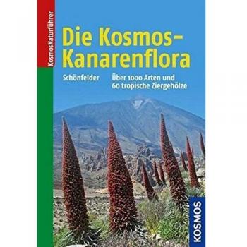 Ingrid Schönfelder Die Kosmos-Kanarenflora: Über 1000 Arten Der Kanarenflora Und 60 Tropische Ziergehölze
