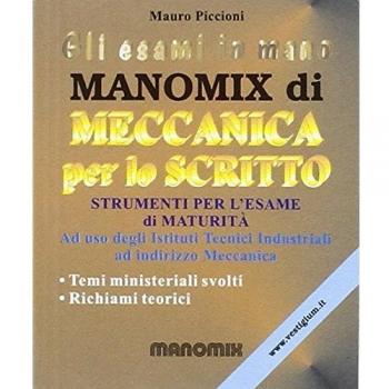 Manomix di meccanica per lo scritto. Esercizi svolti e tecniche risolutive. Per le scuole superiori