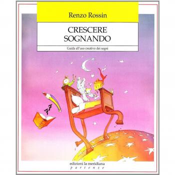 Crescere sognando. Guida all'uso creativo dei sogni