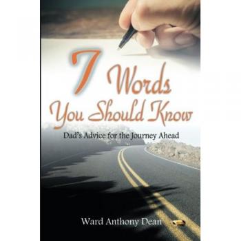 7 Words You Should Know: A Dad's Advice for the Journey Ahead: Dad?s Advice for the Journey Ahead