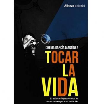 Tocar la vida: El músico de jazz: vueltas en torno a una especie en extinción (Libros Singulares (LS))