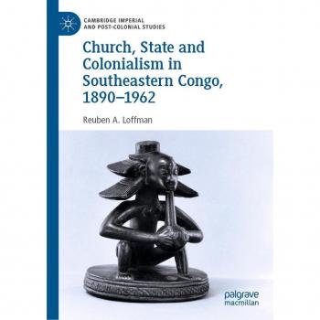 Church State and Colonialism in Southeastern Congo 1890-1962