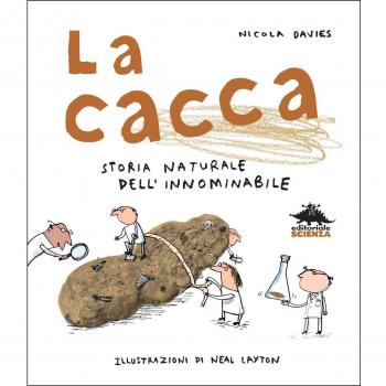 La cacca. Storia naturale dell'innominabile